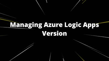 Azure Logic Apps | Version management | #15