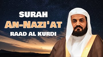 سورة النازعات بصوت رعد الكردي تلاوة تلامس القلوب | Surat An-Nazi'at oleh Raad Al Kurdi