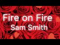 Fire on Fire Sam Smith lyrics