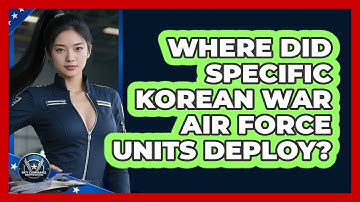 Where Did Specific Korean War Air Force Units Deploy? - Sky Command Brotherhood