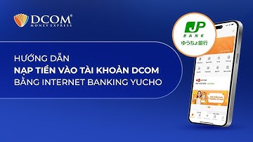 HƯỚNG DẪN NẠP TIỀN VÀO TÀI KHOẢN DCOM BẰNG INTERNET BANKING YUCHO
