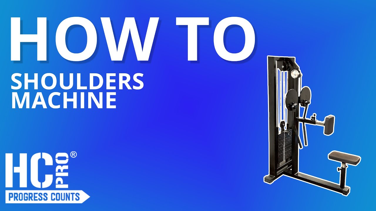 HC PRO | HOW TO USE: SHOULDERS MACHINE