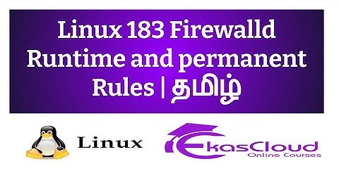 #Linux 183 Firewalld  Runtime and Permanent Rules | Ekascloud | Tamil