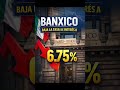 Banxico baja la tasa de interés a 6.75% #20pesosalavez #educacionfinanciera