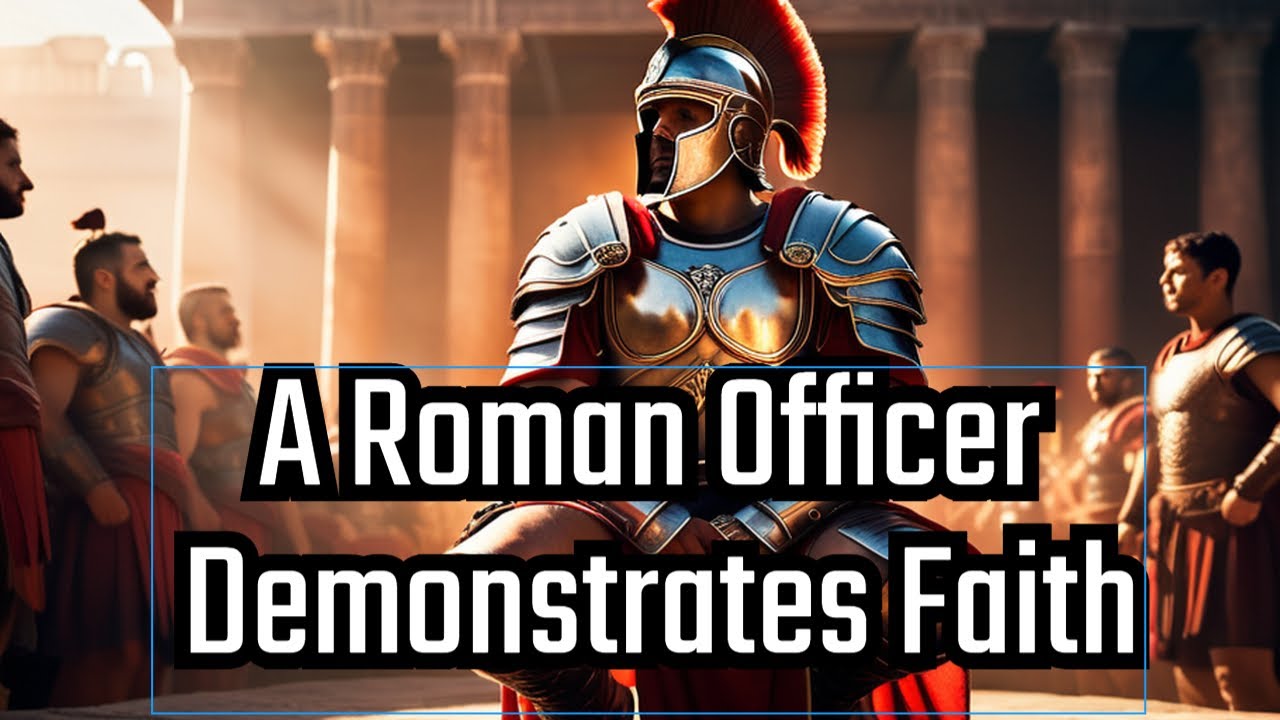 A Roman Officer Demonstrates Faith - YouTube
