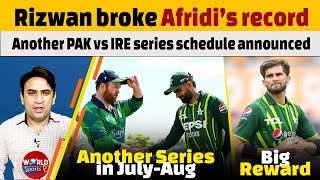 Mohammad Rizwan broke Afridi’s record | Another PAK vs IRE series announced | Shaheen in top 5