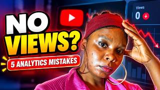 Why Your YouTube Videos Get No Views (5 Analytics Mistakes)