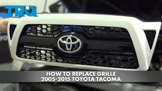 How to Replace Grille 20052015 Toyota Tacoma