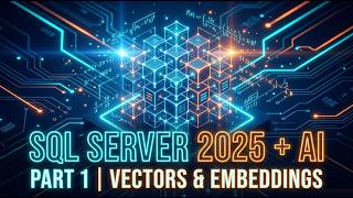 How AI Works in SQL Server 2025 | Part 1: Vectors & Embeddings)
