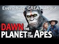 Everything great about dawn of the planet of the apes