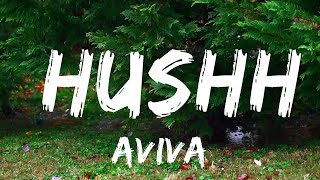 Aviva - Hushh (Lyrics)  | Music one for me