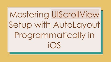 Mastering UIScrollView Setup with AutoLayout Programmatically in iOS