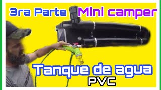 TANQUE DE AGUA CASERO PVC//MINI CAMPER//