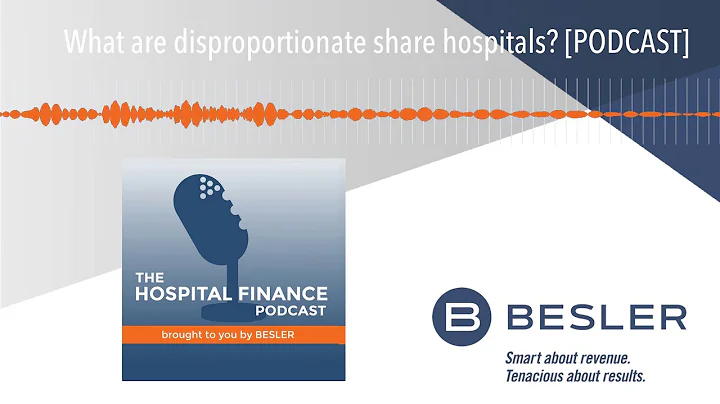 What are disproportionate share hospitals? [PODCAST]