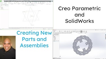SolidWorks - Creo Parametric Comparison - Creating New Parts and Assemblies