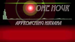Approaching Nirvana - One Hour