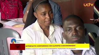 Interfaith Conference on Climate &amp; Environment, Nsambya Laudato Si Club Calls for Environmental Prot