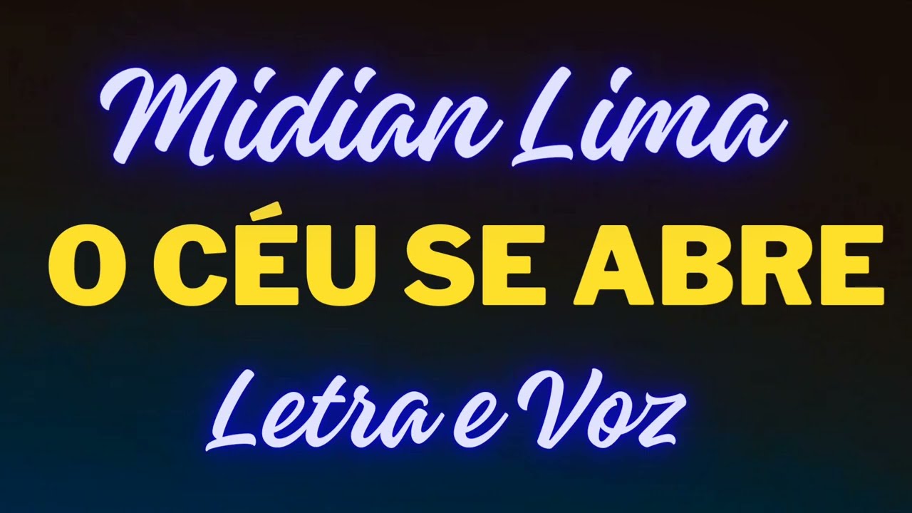 O Céu  Se  Abre  - Midian Lima ( Letra e Voz)