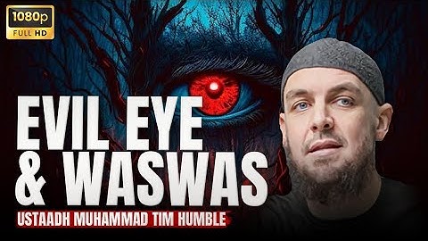 Evil Eye & Waswasah | Ustadh Muhammad Tim Humble