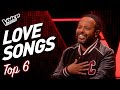 Fall in Love with these LOVE SONGS Blind Auditions! | TOP 6 (Part 2)