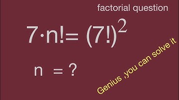 factorial equation,7n!=7!^2,Math test,algebra problems,mathtrick,mathskills,数学競賽,math exercises