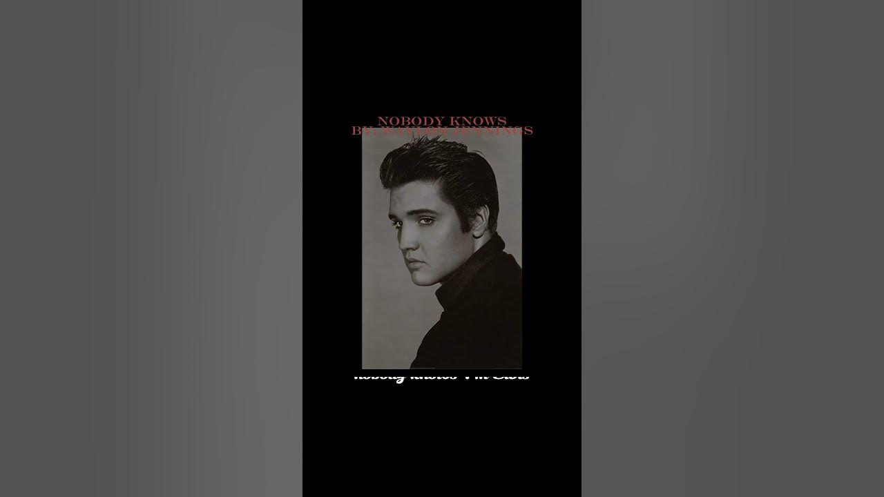Nobody knows By: Waylon Jennings