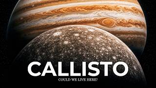 Could Humans Actually Survive on Callisto?