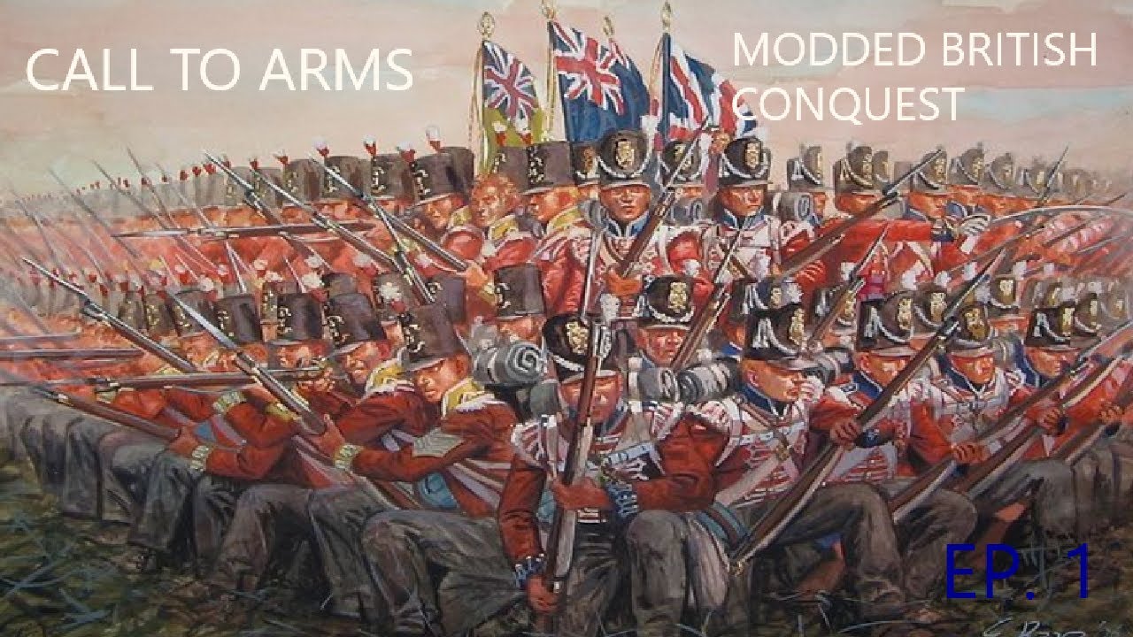 Call To Arms British ConquestEp.1 YouTube