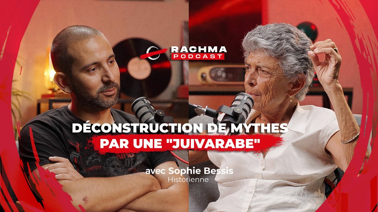 Rachma Podcast #18 - Avec Sophie Bessis | Déconstruction de mythes par une 