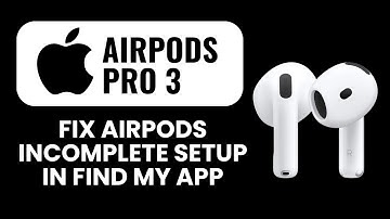 AirPods Pro 3 Setup Incomplete in Find My 📱 Quick Fix to Complete Device Registration