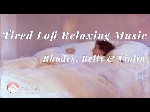 Tired Lofi Relaxing