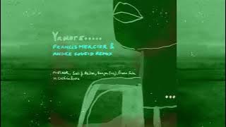 YAMORE (Francis Mercier & Andre Soueid Remix)