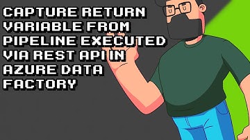Capturing Return Variable Value in Azure Data Factory from REST API Call