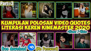 KUMPULAN Polosan Video Quotes Literasi Keren KineMaster 2020 No Pasword || Free Download