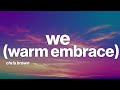 Chris Brown - WE (Warm Embrace) (Lyrics)