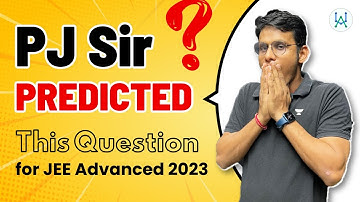PJ Sir Predicted This Question for JEE Advanced 2023 | Unacademy Atoms | Prashant Jain