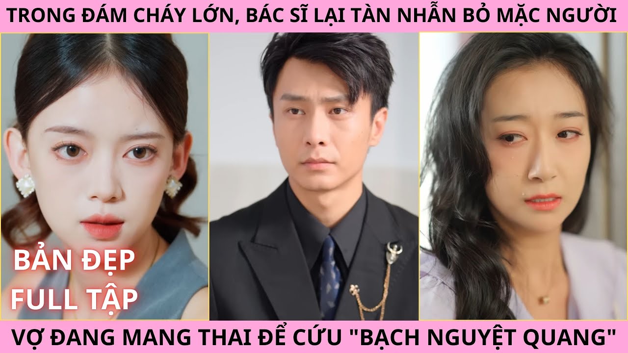 Trong Đám Cháy Lớn, Bác Sĩ Lại Tàn Nhẫn Bỏ Mặc Người Vợ Đang Mang Bầu Để Cứu 