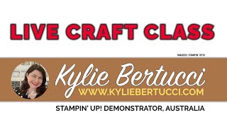 Crafting Fun with Kylie: Join Our Free Weekly Stampin' Up!® Class!