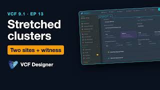 VCF 9.1 Stretched vSAN Clusters — Sites, Witness, Requirements | VCF Designer Tutorial 13 Update