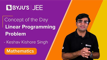 Concept of the Day | Linear Programming Problem | MATHS | JEE 2021/2022 l Keshav Sir | BYJU