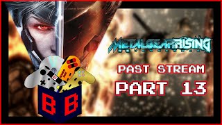 [Part 13] Metal Gear Rising: Revengeance [Past Stream]