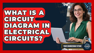 What Is a Circuit Diagram in Electrical Circuits? - Your Engineering Future