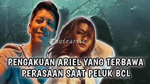 Ariel Noah Akui Terbawa Perasaan saat Dipeluk BCL dalam Syuting Video Klip
