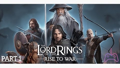 the Lord of the Rings: War | Gameplay (android & ios) - part 1