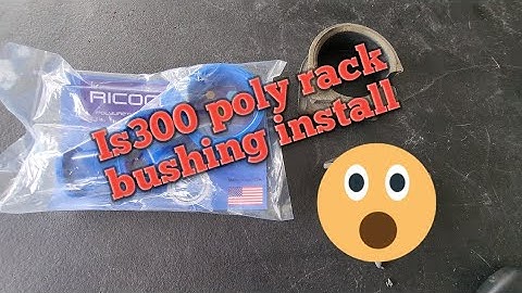 01-05 is300 polyurethane rack and pinion bushing install