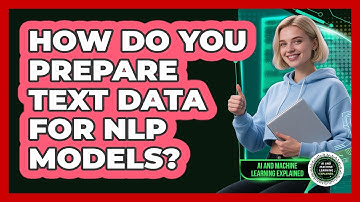 How Do You Prepare Text Data For NLP Models? - AI and Machine Learning Explained