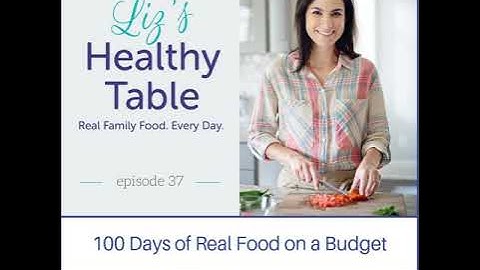 37: 100 Days of Real Food on a Budget