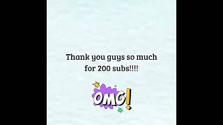 thank u guys so much for 200 subs!