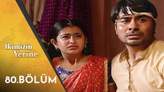 İkimizin Yerine Hint Dizisi - Balika Vadhu | 80. Bölüm