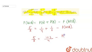 If P(A)=(1)/(4),P(B) = (1)/(2),P(A uu B) = (5)/(8) , thenP(A nn B)is equal to . | 11 | PROBABILI...